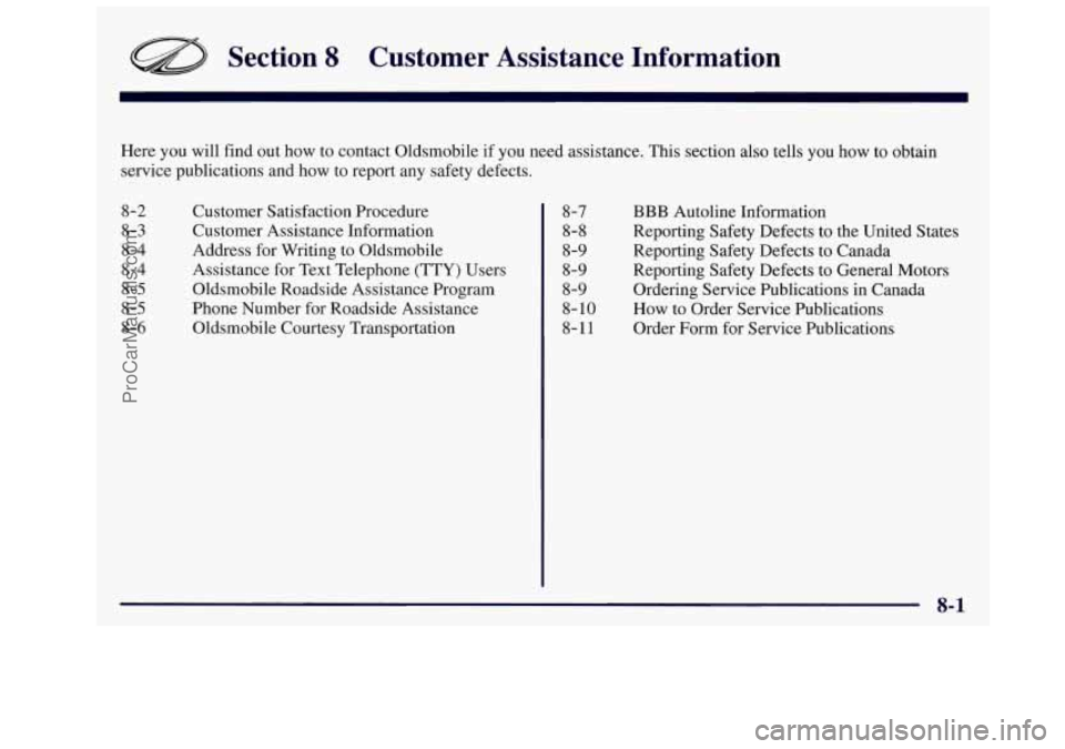 OLDSMOBILE SILHOUETTE 1997  Owners Manual Section 8 Customer  Assistance  Information 
Here you will  find  out  how  to  contact  Oldsmobile if you need  assistance.  This  section  also  tells you how to obtain 
service  publications  and h