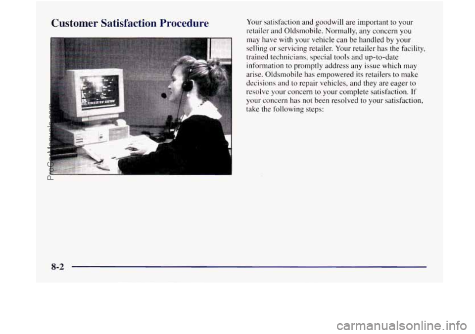 OLDSMOBILE SILHOUETTE 1997  Owners Manual Customer  Satisfaction  Procedure Your satisfaction  and goodwill  are important  to your 
retailer and Oldsmobile. Normally, any concern  you 
may  have  with your vehicle can be handled  by your 
se