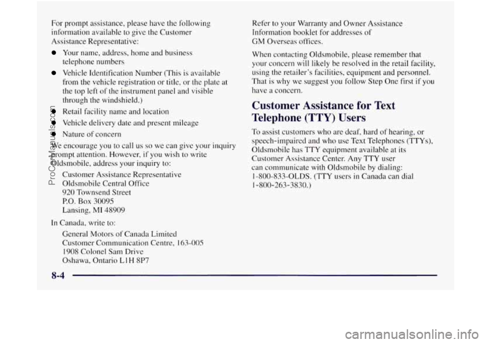OLDSMOBILE SILHOUETTE 1997 Owners Manual For prompt assistance, please have the following
information available to give the Customer
Assistance Representative:
Your name, address, home and business
telephone numbers
Vehicle Identific OLDSMOBILE SILHOUETTE 1997 Owners Manual For prompt assistance, please have the following
information available to give the Customer
Assistance Representative:
Your name, address, home and business
telephone numbers
Vehicle Identific