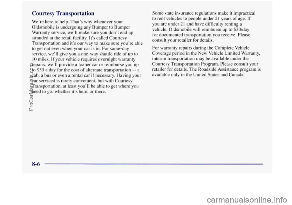OLDSMOBILE SILHOUETTE 1997 Owners Manual Courtesy Transportation
We’re here to help. That’s why whenever your
Oldsmobile
is undergoing any Bumper to Bumper
Warranty service, we’ll make sure
you don’t end up
stranded at the OLDSMOBILE SILHOUETTE 1997 Owners Manual Courtesy Transportation
We’re here to help. That’s why whenever your
Oldsmobile
is undergoing any Bumper to Bumper
Warranty service, we’ll make sure
you don’t end up
stranded at the