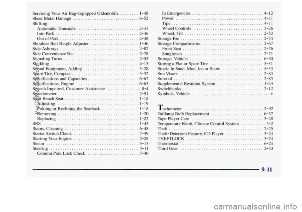 OLDSMOBILE SILHOUETTE 1997  Owners Manual Servicing Your  Air Bag-Equipped  Oldsmobile ........ 1-48 
Sheet  Metal Damage 
............................ 6-52 
Automatic  Transaxle 
.......................... 2-3 1 
Intopark 
..................