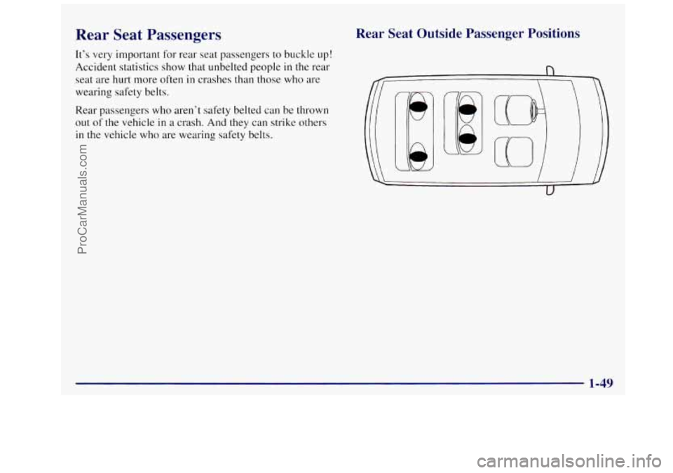OLDSMOBILE SILHOUETTE 1997 Workshop Manual Rear Seat Passengers
It’s very important for rear seat passengers to buck
Rear Seat Outside Passenger Positions
.le up !
Accident statistics show that unbelted people in the rear
sea OLDSMOBILE SILHOUETTE 1997 Workshop Manual Rear Seat Passengers
It’s very important for rear seat passengers to buck
Rear Seat Outside Passenger Positions
.le up !
Accident statistics show that unbelted people in the rear
sea