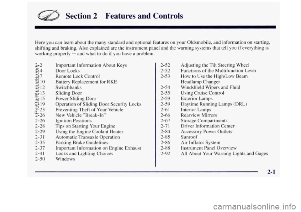 OLDSMOBILE SILHOUETTE 1997  Owners Manual Section 2 Features  and  Controls 
Here you can learn  about the many  standard  and optional  features on your Oldsmobile,  and information  on  starting, 
shifting and braking.  Also  explained  are