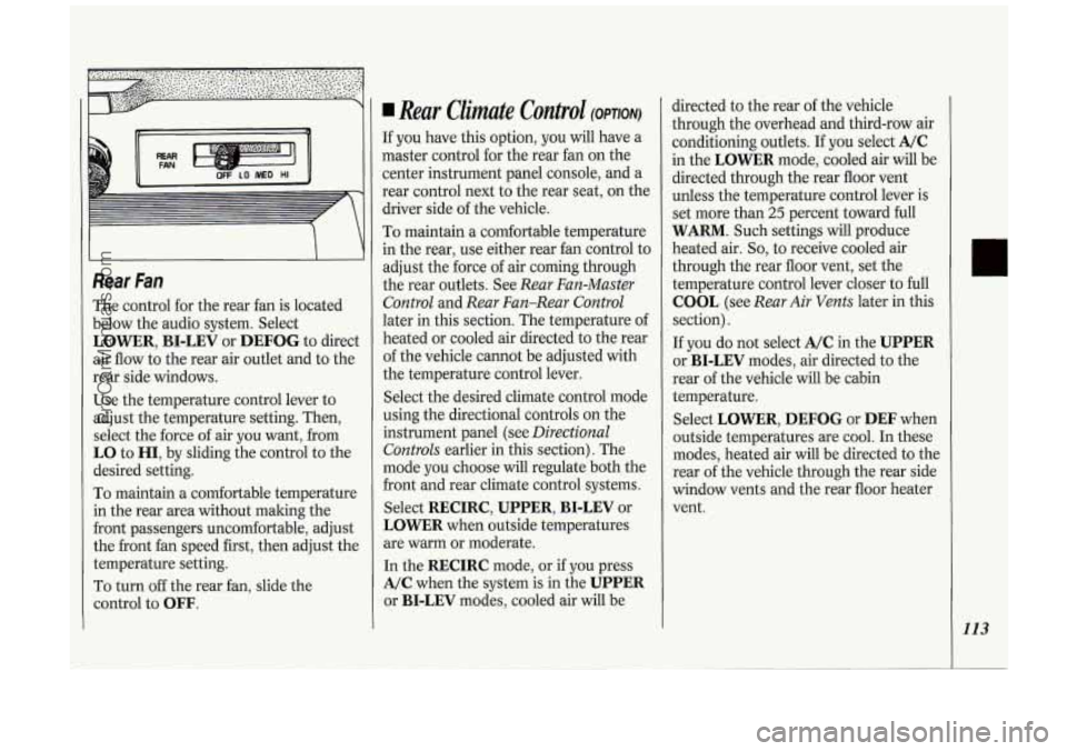 OLDSMOBILE SILHOUETTE 1994  Owners Manual h d II 
II I( 
Rear Fan 
The  control for the  rear  fan  is located 
below  the  audio  system. Select 
LOWER,  BI-LEV or DEFOG to direct 
air  flow  to  the  rear  air outlet  and  to  the 
rear  si