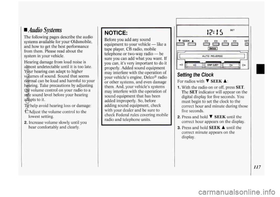 OLDSMOBILE SILHOUETTE 1994  Owners Manual 4 Audio Systems 
The following pages describe  the audio 
systems available for your Oldsmobile, 
and  how  to get  the  best  performance 
from  them.  Please read  about the 
system in your vehicle.