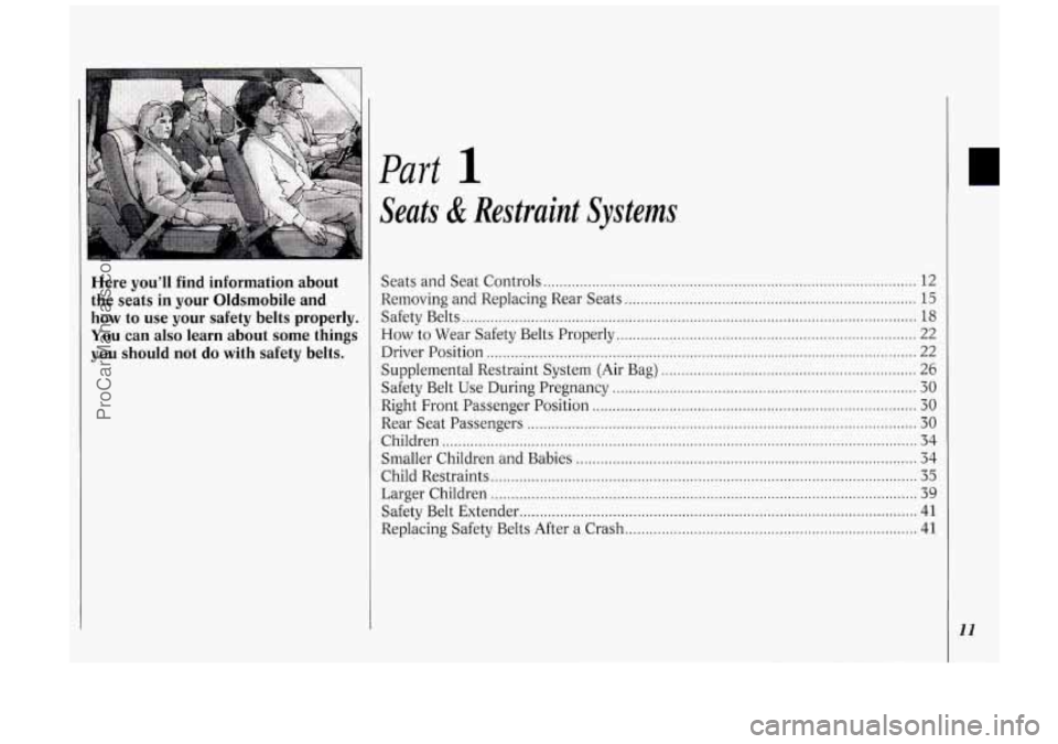 OLDSMOBILE SILHOUETTE 1994 User Guide .......
Here you’ll find information about
the seats in your Oldsmobile and
how to use your safety belts properly
.
You can also learn about some things
you should not do w OLDSMOBILE SILHOUETTE 1994 User Guide .......
Here you’ll find information about
the seats in your Oldsmobile and
how to use your safety belts properly
.
You can also learn about some things
you should not do w