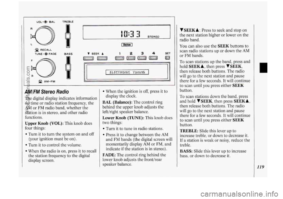 OLDSMOBILE SILHOUETTE 1994 Owners Manual 2 RECALL
TUNE --@ FAOE --
5 AM-FM
~
BASS V SEEK A 1 234 SET
II I I II
II I I II
II I I II
4MIFM Sfereo Radio
The digital display indicates information
on time or radio station frequenc OLDSMOBILE SILHOUETTE 1994 Owners Manual 2 RECALL
TUNE --@ FAOE --
5 AM-FM
~
BASS V SEEK A 1 234 SET
II I I II
II I I II
II I I II
4MIFM Sfereo Radio
The digital display indicates information
on time or radio station frequenc