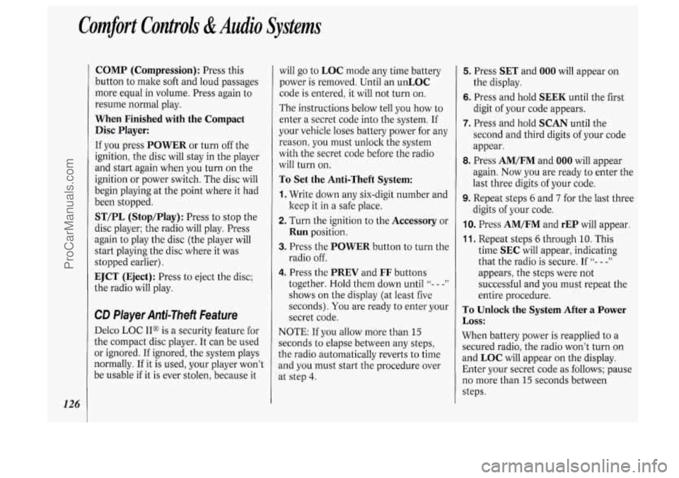 OLDSMOBILE SILHOUETTE 1994 Owners Manual Comfort Conboh &Audio Systems
126
COMP (Compression): Press this
button to make soft and loud passages
more equal in volume. Press again to
resume normal play.
When Finished with the OLDSMOBILE SILHOUETTE 1994 Owners Manual Comfort Conboh &Audio Systems
126
COMP (Compression): Press this
button to make soft and loud passages
more equal in volume. Press again to
resume normal play.
When Finished with the