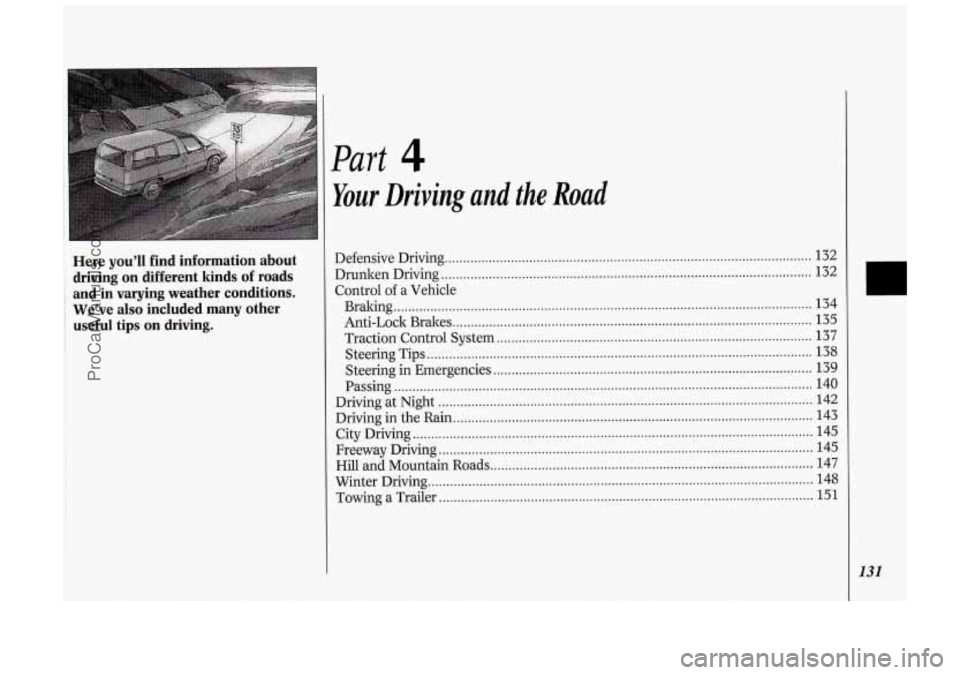 OLDSMOBILE SILHOUETTE 1994 Owners Manual Here you’ll find infoimation about
driving on different kinds
of roads
and in varying weather conditions
.
We’ve also included many other
useful tips on driving
.
Part 4
Your OLDSMOBILE SILHOUETTE 1994 Owners Manual Here you’ll find infoimation about
driving on different kinds
of roads
and in varying weather conditions
.
We’ve also included many other
useful tips on driving
.
Part 4
Your