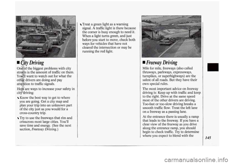 OLDSMOBILE SILHOUETTE 1994  Owners Manual I City  Driving 
One of the  biggest  problems  with city 
streets  is  the  amount 
of tr&c  on  them. 
You’ll  want  to  watch  out  for what  the 
other  drivers  are doing  and pay 
attention  t