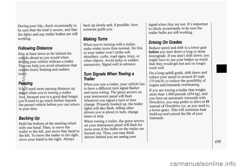 OLDSMOBILE SILHOUETTE 1994  Owners Manual During your trip, check occasionally  to 
be  sure  that  the  load is secure,  and  that 
the  lights  and 
any trailer  brakes  are  still 
working. 
Following  Distance 
Stay  at least twice  as fa