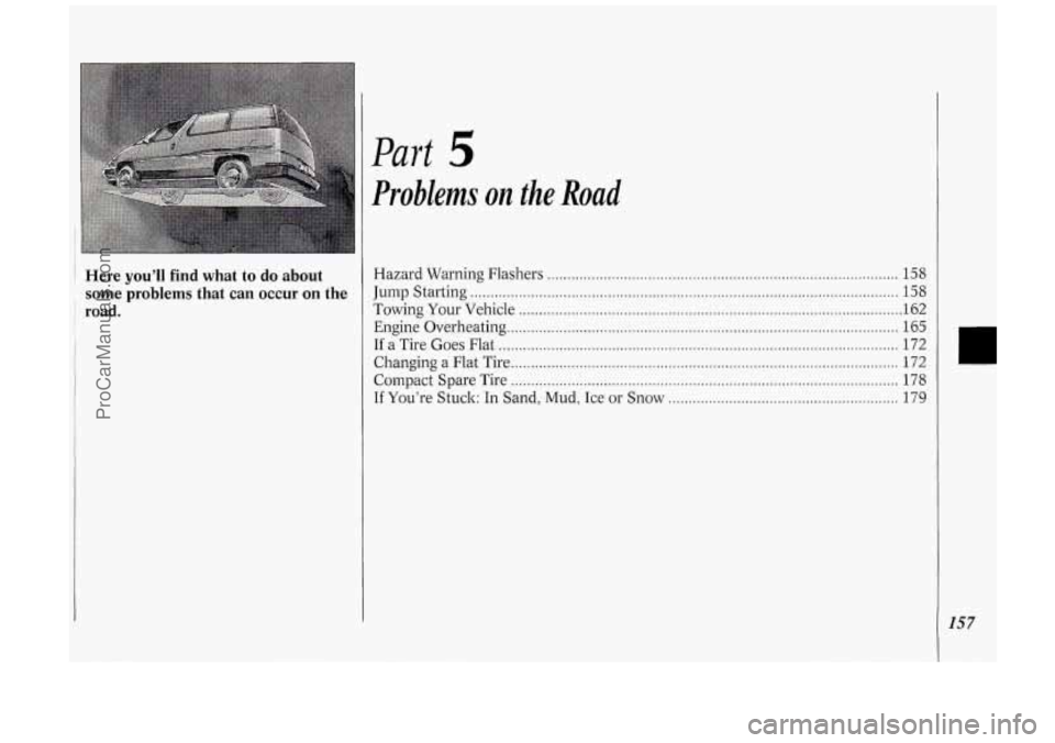 OLDSMOBILE SILHOUETTE 1994  Owners Manual Here you’ll find  what to do about 
some  problems  that  can  occur 
on the 
road 
. 
Part 5 
Problems on the Road 
Hazard  Warning Flashers ..................... .. ...............................