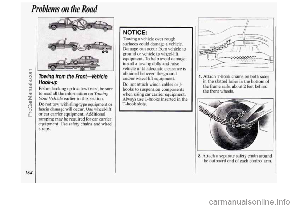 OLDSMOBILE SILHOUETTE 1994 Owners Manual Problems on the Road
164
Towing from the Front-Vehicle
Hook-up
Before hooking up to a tow truck, be sure
to read all the information on
Towing
Your Vehicle earlier in this section.
Do OLDSMOBILE SILHOUETTE 1994 Owners Manual Problems on the Road
164
Towing from the Front-Vehicle
Hook-up
Before hooking up to a tow truck, be sure
to read all the information on
Towing
Your Vehicle earlier in this section.
Do