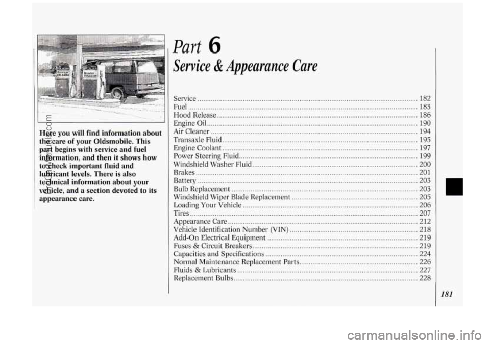OLDSMOBILE SILHOUETTE 1994 Owners Manual Here you will find information about
the care of
your Oldsmobile . This
part begins with service and fuel
information. and then it shows how
to check important fluid and
lubrican OLDSMOBILE SILHOUETTE 1994 Owners Manual Here you will find information about
the care of
your Oldsmobile . This
part begins with service and fuel
information. and then it shows how
to check important fluid and
lubrican