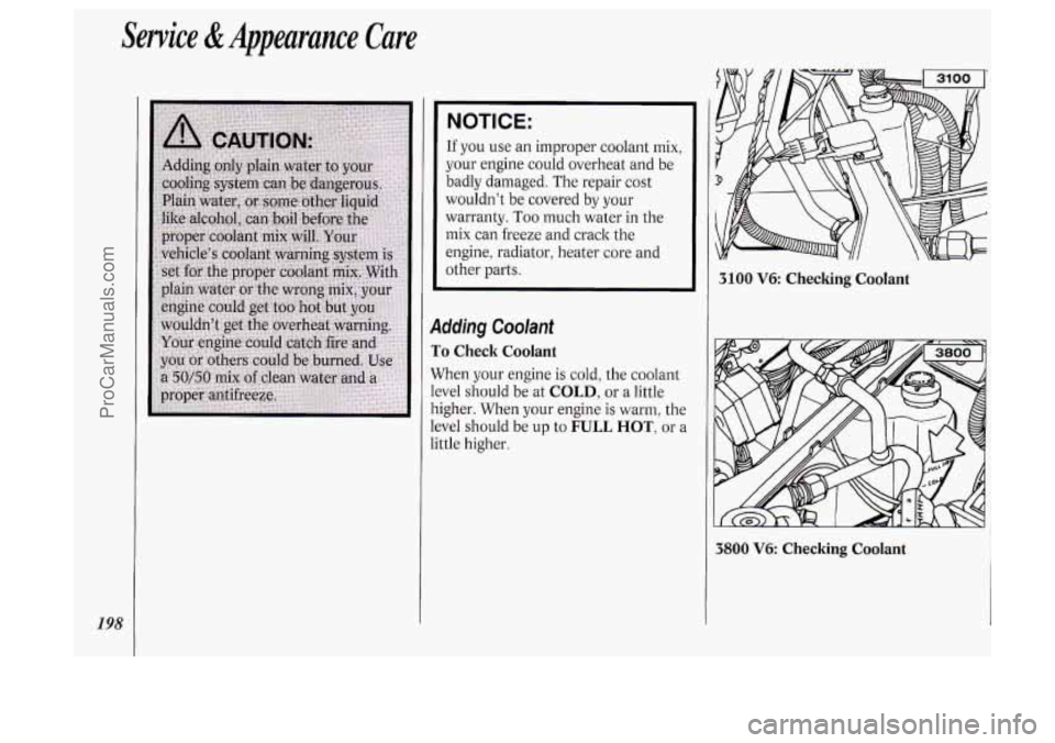 OLDSMOBILE SILHOUETTE 1994 User Guide Service &Appearance Cure
NOTICE:
198
If you use an improper coolant mix,
your engine could overheat and be
badly damaged. The repair
cost
wouldn’t be covered by your
warranty. Too m OLDSMOBILE SILHOUETTE 1994 User Guide Service &Appearance Cure
NOTICE:
198
If you use an improper coolant mix,
your engine could overheat and be
badly damaged. The repair
cost
wouldn’t be covered by your
warranty. Too m