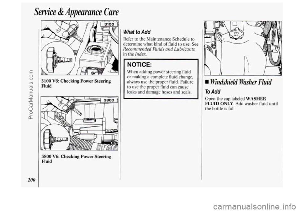 OLDSMOBILE SILHOUETTE 1994 Owners Manual Service &Appearance Care
What to Add
Refer to the Maintenance Schedule to
determine what kind of fluid to use. See
Recommended Fluids and Lubricants
in the Index.
200
3100 V6: Checking OLDSMOBILE SILHOUETTE 1994 Owners Manual Service &Appearance Care
What to Add
Refer to the Maintenance Schedule to
determine what kind of fluid to use. See
Recommended Fluids and Lubricants
in the Index.
200
3100 V6: Checking