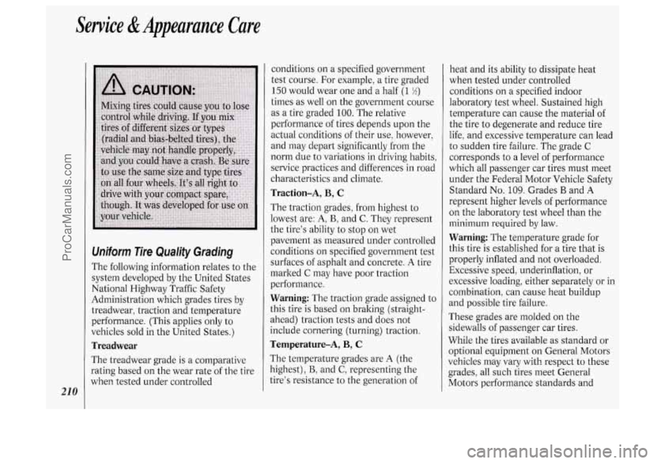 OLDSMOBILE SILHOUETTE 1994 Owners Manual Service &Appearance Care
21 0
Uniform Tire Quality Grading
The following information relates to the
system developed by the United States
National Highway Traffic Safety
Administration OLDSMOBILE SILHOUETTE 1994 Owners Manual Service &Appearance Care
21 0
Uniform Tire Quality Grading
The following information relates to the
system developed by the United States
National Highway Traffic Safety
Administration