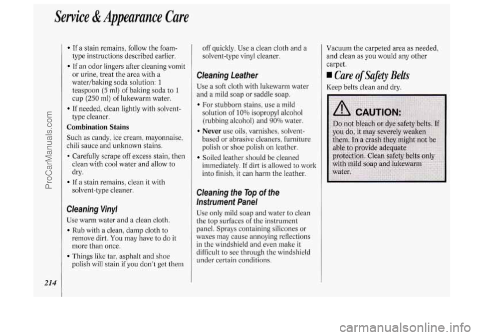 OLDSMOBILE SILHOUETTE 1994 Owners Manual Service & Appearance Care
I If a stain remains, follow the foam-
type instructions described earlier.
If an odor lingers after cleaning vomit
or urine, treat the area with a
waterba OLDSMOBILE SILHOUETTE 1994 Owners Manual Service & Appearance Care
I If a stain remains, follow the foam-
type instructions described earlier.
If an odor lingers after cleaning vomit
or urine, treat the area with a
waterba