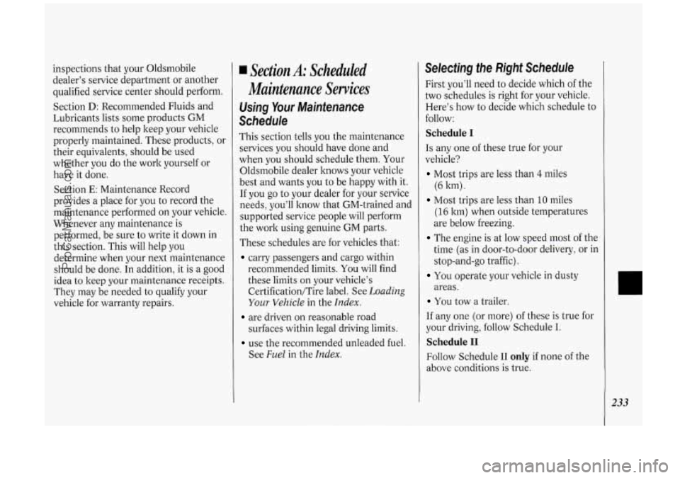 OLDSMOBILE SILHOUETTE 1994 Owners Manual inspections that your Oldsmobile
dealer’s service department or another
qualified service center should perform.
Section
D: Recommended Fluids and
Lubricants lists some products
GM
rec OLDSMOBILE SILHOUETTE 1994 Owners Manual inspections that your Oldsmobile
dealer’s service department or another
qualified service center should perform.
Section
D: Recommended Fluids and
Lubricants lists some products
GM
rec