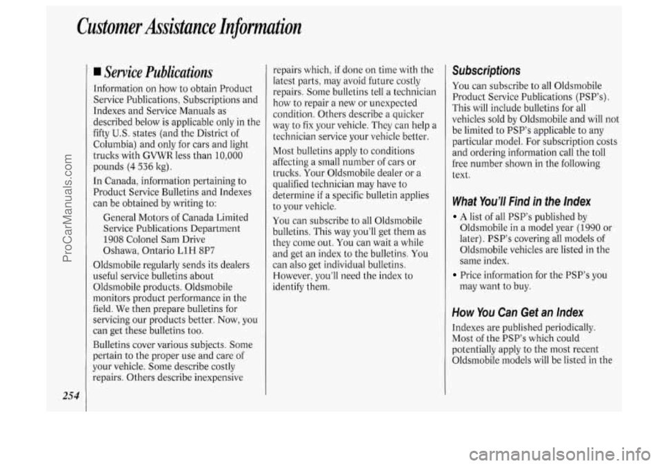 OLDSMOBILE SILHOUETTE 1994 Owners Manual Customer Assistance Information
254
Service Publications
Information on how to obtain Product
Service Publications, Subscriptions and
Indexes and Service Manuals as
described below is OLDSMOBILE SILHOUETTE 1994 Owners Manual Customer Assistance Information
254
Service Publications
Information on how to obtain Product
Service Publications, Subscriptions and
Indexes and Service Manuals as
described below is