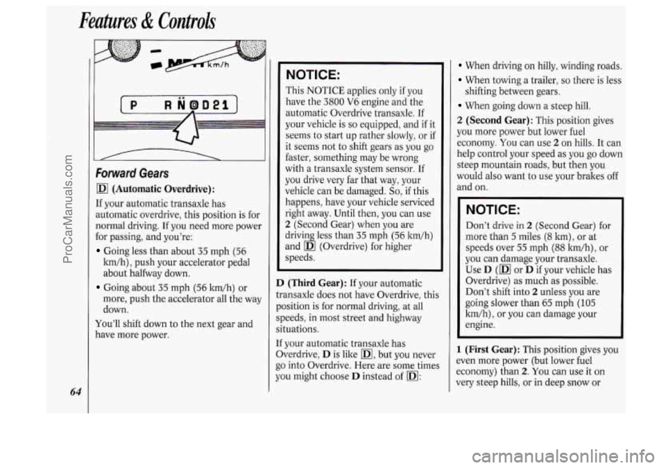 OLDSMOBILE SILHOUETTE 1994  Owners Manual Features & Controls 
64 
R NoD2l 
Forward Gears 
(Automatic Overdrive): 
If your  automatic  transaxle  has 
automatic  overdrive,  this position  is  for 
normal driving.  If you need more power 
for