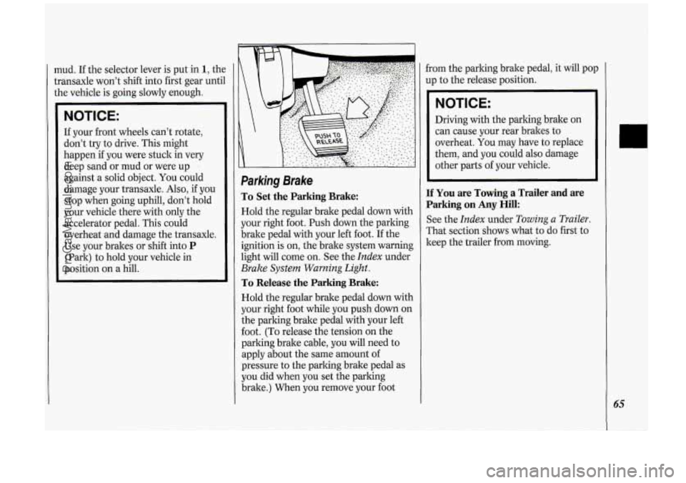 OLDSMOBILE SILHOUETTE 1994 Repair Manual ud. If the selector lever is put in 1, thc
ansaxle won’t shift into first gear unti
le vehicle is going slowly enough.
NOTICE:
If your front wheels can’t rotate,
don’t try t OLDSMOBILE SILHOUETTE 1994 Repair Manual ud. If the selector lever is put in 1, thc
ansaxle won’t shift into first gear unti
le vehicle is going slowly enough.
NOTICE:
If your front wheels can’t rotate,
don’t try t