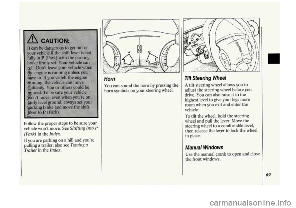 OLDSMOBILE SILHOUETTE 1994 Manual PDF Follow the proper  steps  to be  sure  your 
vehicle  won’t move.  See 
Shifting Into P 
(Park) in the Index. 
If you  are parking  on a hill  and  you’re 
pulling a  trailer, 
also see Towing a 

