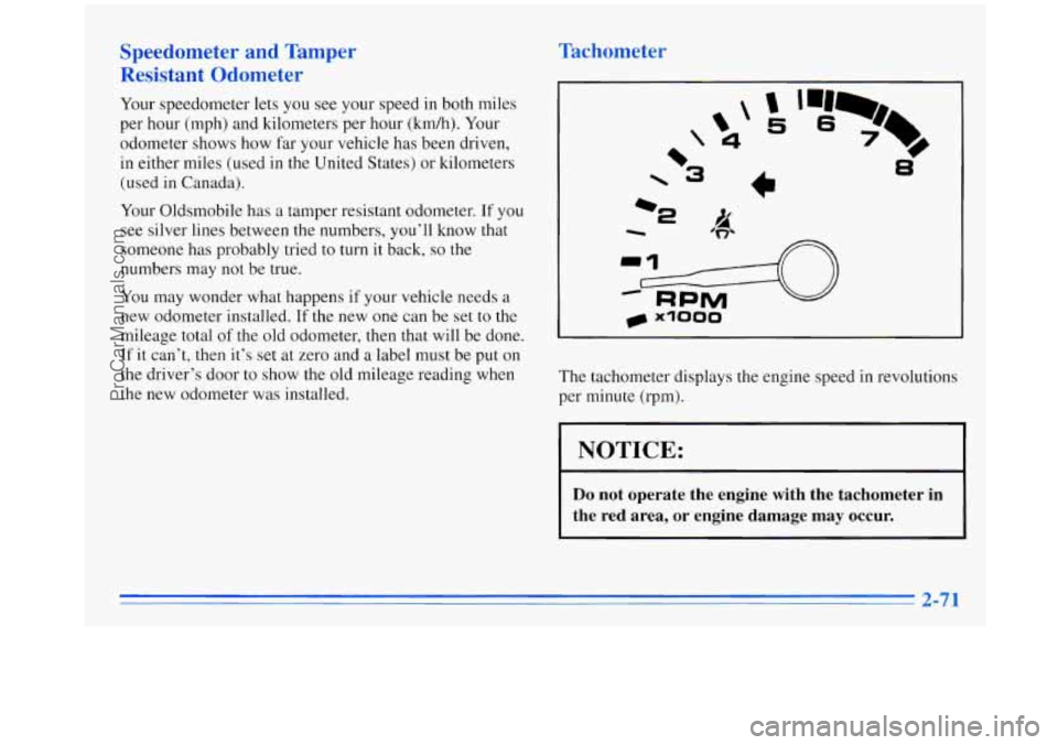 OLDSMOBILE SILHOUETTE 1996 Owners Manual Speedometer and Tamper
Resistant Odometer
Your speedometer lets you see your speed in both miles
per hour (mph) and kilometers per hour
(kmh). Your
odometer shows how far your vehicle OLDSMOBILE SILHOUETTE 1996 Owners Manual Speedometer and Tamper
Resistant Odometer
Your speedometer lets you see your speed in both miles
per hour (mph) and kilometers per hour
(kmh). Your
odometer shows how far your vehicle