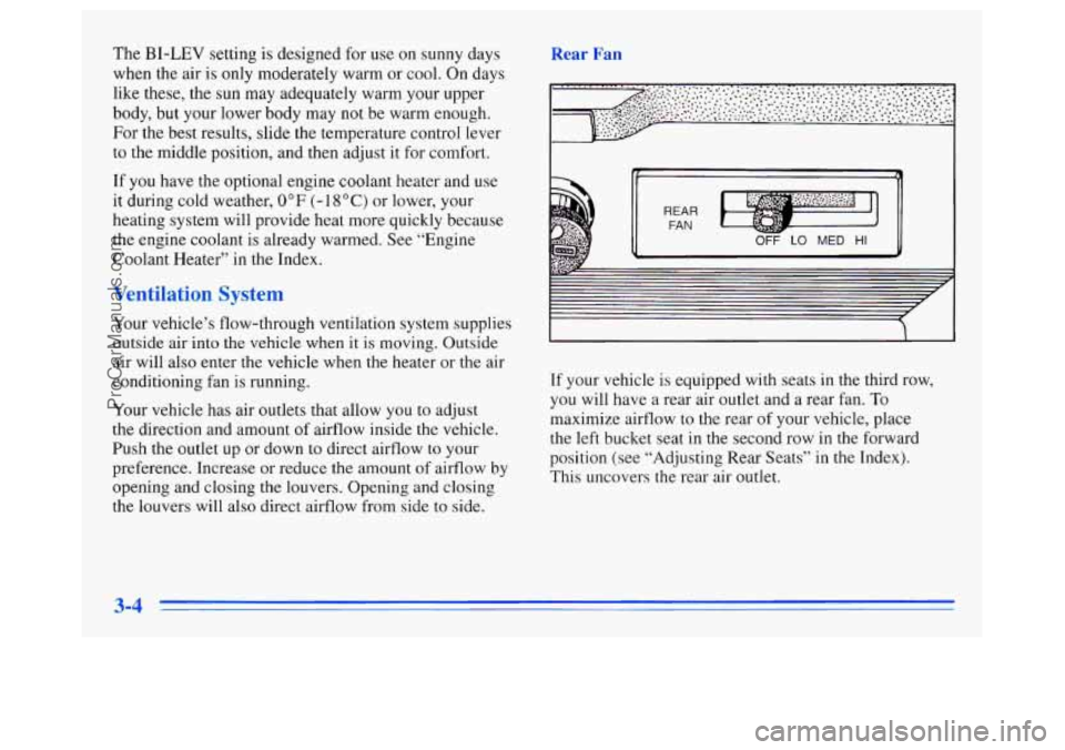 OLDSMOBILE SILHOUETTE 1996  Owners Manual The BI-LEV setting is designed for use  on sunny days 
when  the air is 
only moderately  warm or cool.  On days 
like these, the sun  may adequately warm your upper 
body,  but your lower body  may n