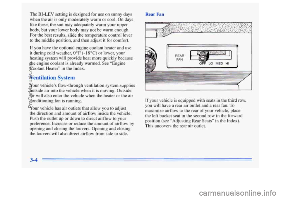 OLDSMOBILE SILHOUETTE 1996 Owners Manual The BI-LEV setting is designed for use  on sunny days 
when  the air is 
only moderately  warm or cool.  On days 
like these, the sun  may adequately warm your upper 
body,  but your lower body  may n
