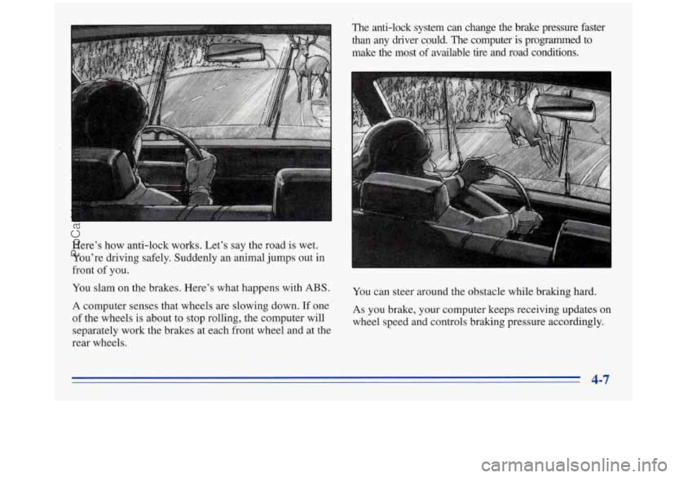 OLDSMOBILE SILHOUETTE 1996 Owners Manual The anti-lock system can change the brake pressure faster
than any driver could. The computer is programmed to
make the most
of available tire and road conditions.
L
Here’s ho OLDSMOBILE SILHOUETTE 1996 Owners Manual The anti-lock system can change the brake pressure faster
than any driver could. The computer is programmed to
make the most
of available tire and road conditions.
L
Here’s ho