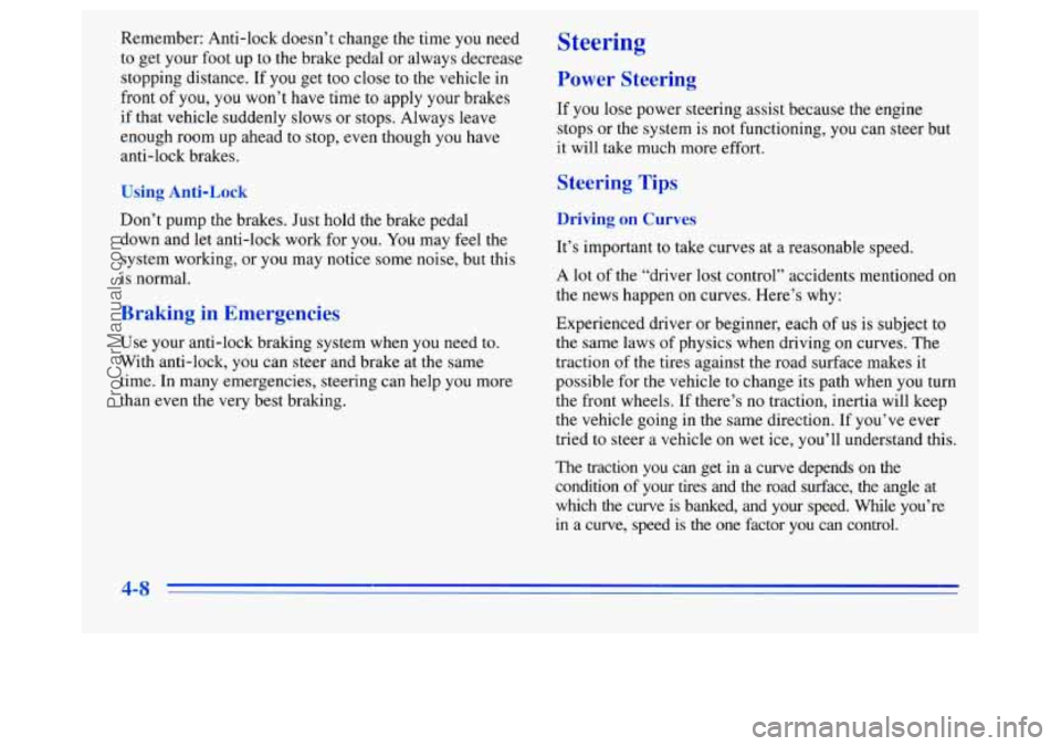 OLDSMOBILE SILHOUETTE 1996 Owners Guide Remember: Anti-lock  doesn’t change the time  you  need 
to  get  your  foot up to  the  brake pedal  or always  decrease 
stopping  distance.  If 
you get too  close  to the vehicle in 
front of yo