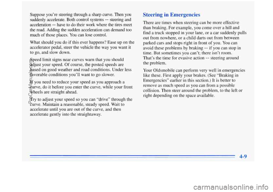 OLDSMOBILE SILHOUETTE 1996  Owners Manual Suppose  you’re  steering  through a sharp  curve.  Then you 
suddenly  accelerate.  Both  control  systems -- steering  and 
acceleration 
-- have  to  do their  work  where  the  tires  meet 
the 