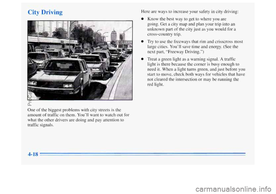 OLDSMOBILE SILHOUETTE 1996 Owners Manual City Drivi - Here are ways to increase your safety in city driving:
One of the biggest problems with city streets is the
amount of traffic on them. You’ll want to watch out for
what OLDSMOBILE SILHOUETTE 1996 Owners Manual City Drivi - Here are ways to increase your safety in city driving:
One of the biggest problems with city streets is the
amount of traffic on them. You’ll want to watch out for
what