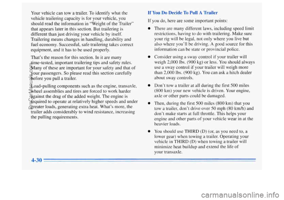 OLDSMOBILE SILHOUETTE 1996  Owners Manual Your vehicle can  tow a trailer.  To identify what the 
vehicle trailering capacity  is for your vehicle,  you 
should read the information in  “Weight  of the Trailer” 
that appears later  in thi