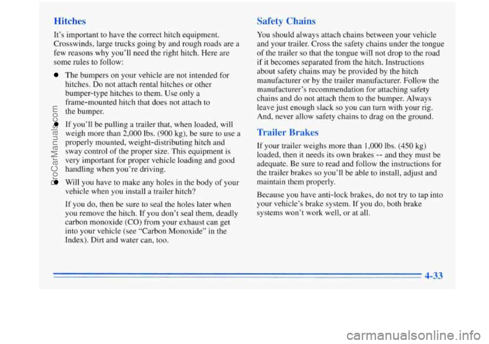 OLDSMOBILE SILHOUETTE 1996 Owners Manual hes Safety Chains
It’s important to have the correct hitch equipment.
Crosswinds, large trucks going by and rough roads are a
few reasons why you’ll need the right hitch. Here are OLDSMOBILE SILHOUETTE 1996 Owners Manual hes Safety Chains
It’s important to have the correct hitch equipment.
Crosswinds, large trucks going by and rough roads are a
few reasons why you’ll need the right hitch. Here are
