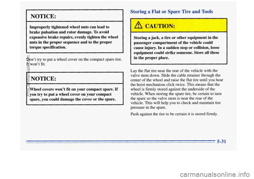 OLDSMOBILE SILHOUETTE 1996 Owners Manual NOTICE:
Improperly tightened wheel nuts can lead to
brake pulsation and rotor damage.
To avoid
expensive brake repairs, evenly tighten the wheel
nuts in the proper sequence and OLDSMOBILE SILHOUETTE 1996 Owners Manual NOTICE:
Improperly tightened wheel nuts can lead to
brake pulsation and rotor damage.
To avoid
expensive brake repairs, evenly tighten the wheel
nuts in the proper sequence and