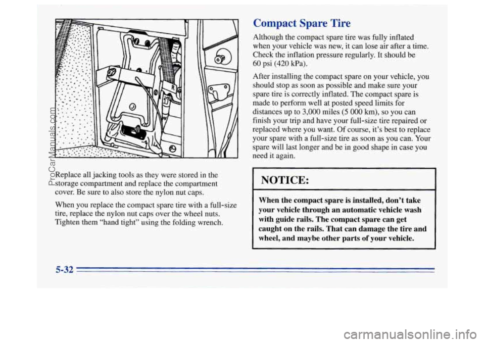 OLDSMOBILE SILHOUETTE 1996  Owners Manual Replace  all  jacking  tools  as they were stored  in  the 
’ storage  compartment  and  replace the compartment 
cover.  Be  sure  to  also  store  the  nylon nut caps. 
When  you replace  the  com
