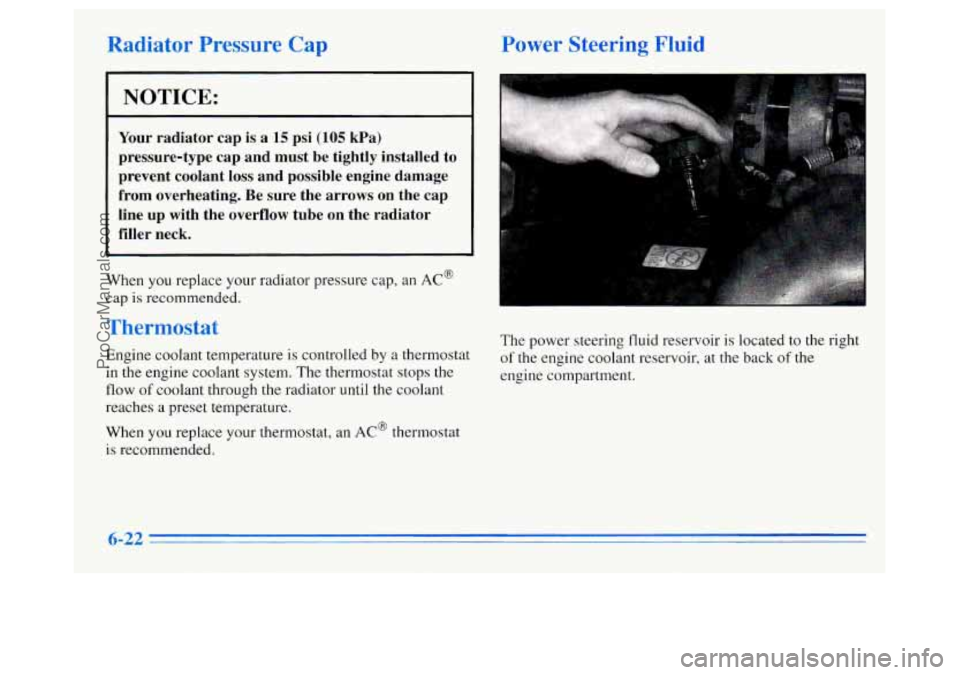 OLDSMOBILE SILHOUETTE 1996 Manual PDF Radiator Pressure Cap 
NOTICE: 
Your radiator  cap  is  a 15 psi (105 kPa) 
pressure-type  cap  and  must  be  tightly  installed  to  prevent  coolant  loss  and  possible  engine  damage 
from  over