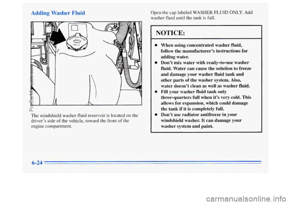 OLDSMOBILE SILHOUETTE 1996 Manual PDF rF 
The windshield washer fluid reservoir is located  on  the 
driver’s  side 
of the vehicle, toward the front of the 
engine  compartment.  Open 
the cap 
labeled WASHER FLUID ONLY. Add 
washer fl