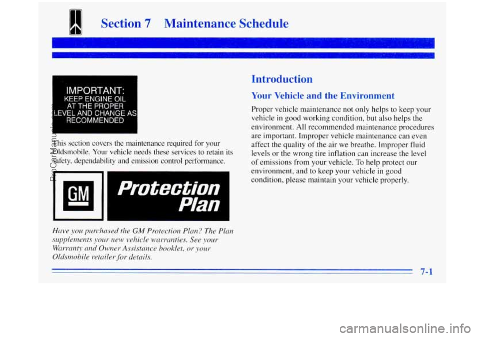 OLDSMOBILE SILHOUETTE 1996 Owners Manual Section 7 Maintenance Schedule
KEEP ENGINE OIL
AT THE PROPER
EVEL
AND CHANGE AS
RECOMMENDED
I
This section covers the maintenance required for your
Oldsmobile. Your vehicle needs t OLDSMOBILE SILHOUETTE 1996 Owners Manual Section 7 Maintenance Schedule
KEEP ENGINE OIL
AT THE PROPER
EVEL
AND CHANGE AS
RECOMMENDED
I
This section covers the maintenance required for your
Oldsmobile. Your vehicle needs t