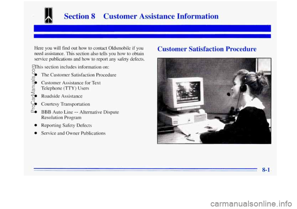 OLDSMOBILE SILHOUETTE 1996 Owners Manual Section 8 Customer Assistance Information
Here you will find out how to contact Oldsmobile if you
need assistance. This section also tells you
how to obtain
service publications a OLDSMOBILE SILHOUETTE 1996 Owners Manual Section 8 Customer Assistance Information
Here you will find out how to contact Oldsmobile if you
need assistance. This section also tells you
how to obtain
service publications a