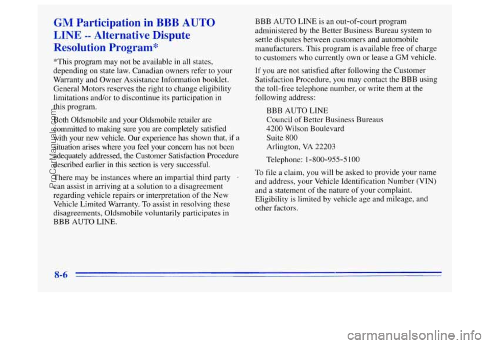 OLDSMOBILE SILHOUETTE 1996 Owners Manual GM Participation in BBB AUTO
LINE -- Alternative Dispute
Resolution
Program*
"This program may not be available in all states,
depending on state law. Canadian owners refer
to your
Warra OLDSMOBILE SILHOUETTE 1996 Owners Manual GM Participation in BBB AUTO
LINE -- Alternative Dispute
Resolution
Program*
"This program may not be available in all states,
depending on state law. Canadian owners refer
to your
Warra