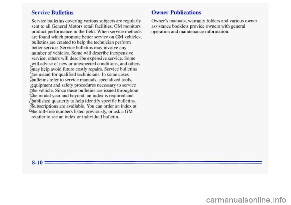 OLDSMOBILE SILHOUETTE 1996 Owners Manual Service Bulletins
Service bulletins covering various subjects are regularly
sent to all General Motors retail facilities.
GM monitors
product performance in the field. When service meth OLDSMOBILE SILHOUETTE 1996 Owners Manual Service Bulletins
Service bulletins covering various subjects are regularly
sent to all General Motors retail facilities.
GM monitors
product performance in the field. When service meth