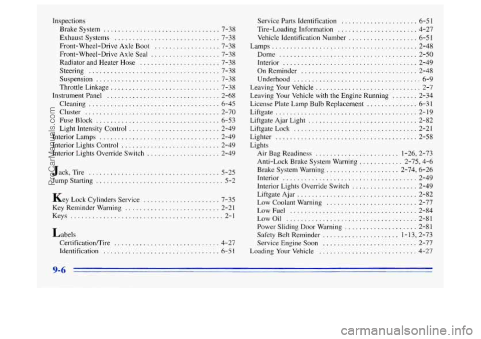 OLDSMOBILE SILHOUETTE 1996 Owners Manual Inspections Brakesystem
................................ 7-38
Front-Wheel-Drive Axle Boot
.................. 7-38
Front-Wheel-Drive Axle Seal
................... 7-38
Radiator and Heater OLDSMOBILE SILHOUETTE 1996 Owners Manual Inspections Brakesystem
................................ 7-38
Front-Wheel-Drive Axle Boot
.................. 7-38
Front-Wheel-Drive Axle Seal
................... 7-38
Radiator and Heater