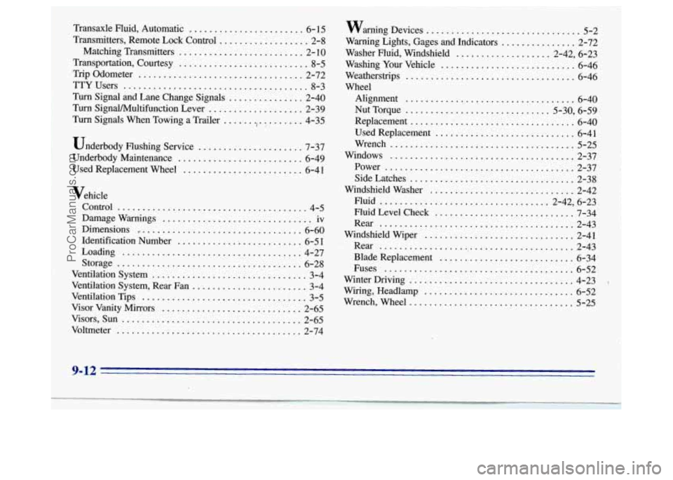 OLDSMOBILE SILHOUETTE 1996 Owners Manual underbody Flushing Service ..................... 7-37
Used Replacement Wheel
........................ 6-41
Underbody Maintenance
......................... 6-49
Vehicle Control
............. OLDSMOBILE SILHOUETTE 1996 Owners Manual underbody Flushing Service ..................... 7-37
Used Replacement Wheel
........................ 6-41
Underbody Maintenance
......................... 6-49
Vehicle Control
.............