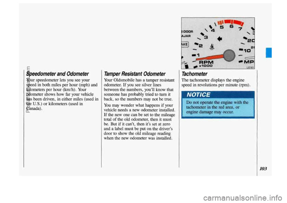 OLDSMOBILE SILHOUETTE 1993 Owners Manual Speedometer and Odometer
Your speedometer lets you see your
speed
in both miles per hour (mph) and
kilometers per hour (km/h). Your
odometer shows how far your vehicle
has been OLDSMOBILE SILHOUETTE 1993 Owners Manual Speedometer and Odometer
Your speedometer lets you see your
speed
in both miles per hour (mph) and
kilometers per hour (km/h). Your
odometer shows how far your vehicle
has been