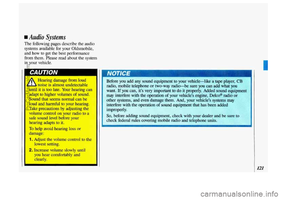 OLDSMOBILE SILHOUETTE 1993 Owners Manual Audio Systems
The following pages describe the audio
systems available for your Oldsmobile,
and how to get the best performance
from them. Please read about the system
in your vehi OLDSMOBILE SILHOUETTE 1993 Owners Manual Audio Systems
The following pages describe the audio
systems available for your Oldsmobile,
and how to get the best performance
from them. Please read about the system
in your vehi