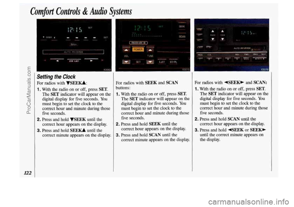 OLDSMOBILE SILHOUETTE 1993 Owners Manual Comfort Controls & Audio Systems
Setting the Clock
For radios with VSElZKk
1 . With the radio on or off, press SET.
The SET indicator will appear on the
digital display for five seconds. OLDSMOBILE SILHOUETTE 1993 Owners Manual Comfort Controls & Audio Systems
Setting the Clock
For radios with VSElZKk
1 . With the radio on or off, press SET.
The SET indicator will appear on the
digital display for five seconds.