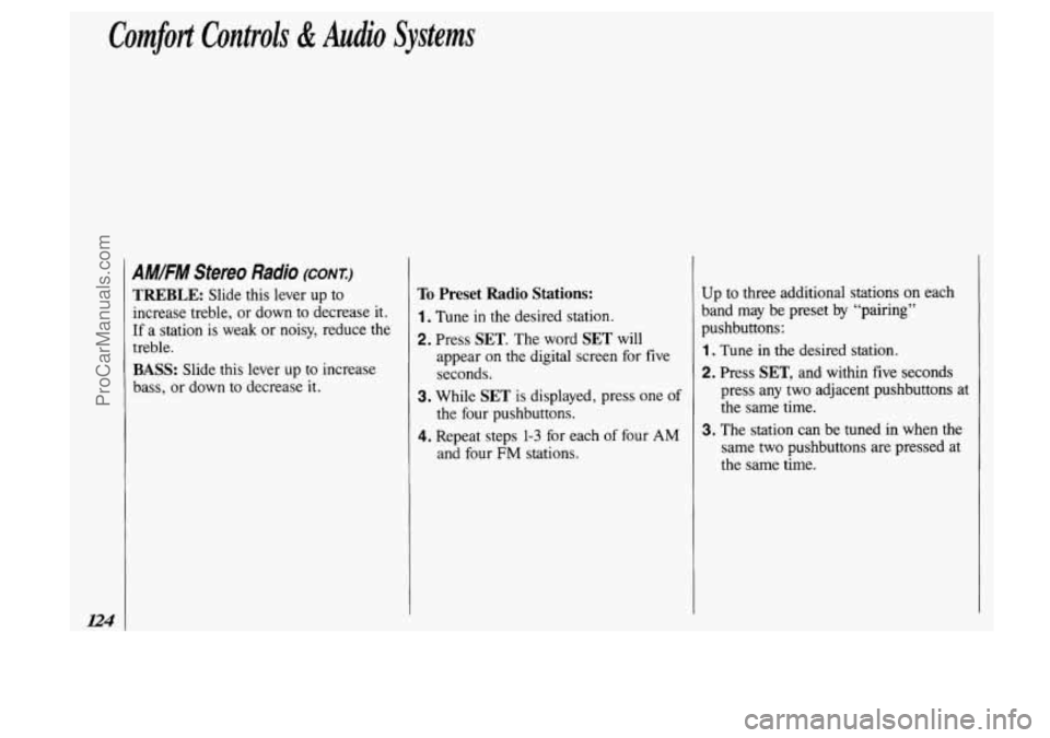 OLDSMOBILE SILHOUETTE 1993 Owners Manual Comfort Controls & Audio Systems
AMIFM Stereo Radio (CONT.)
TREBLE: Slide this lever up to
increase treble, or down to decrease it.
If a station is weak
or noisy, reduce the
treble. OLDSMOBILE SILHOUETTE 1993 Owners Manual Comfort Controls & Audio Systems
AMIFM Stereo Radio (CONT.)
TREBLE: Slide this lever up to
increase treble, or down to decrease it.
If a station is weak
or noisy, reduce the
treble.